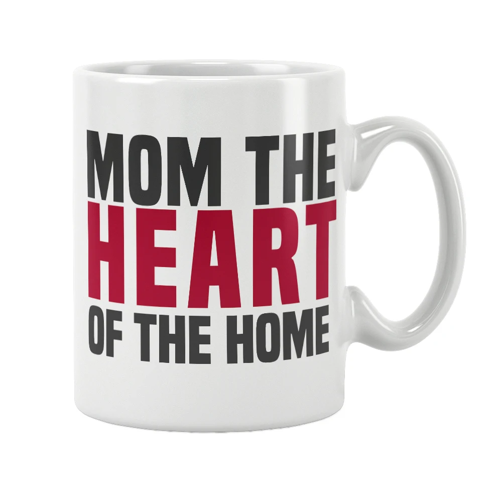 

Mom The Heart Of The Home Mothers Day White Ceramic Mug Unique Gifts