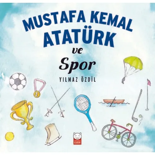 Mustafa Kemal Atatürk Ve Spor - Yılmaz Özdil