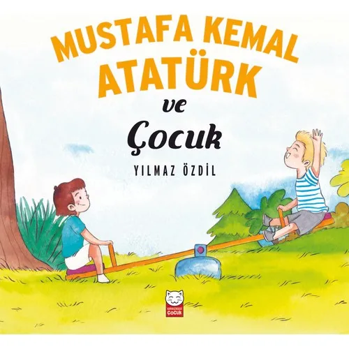 Mustafa Kemal Atatürk Ve Çocuk - Yılmaz Özdil