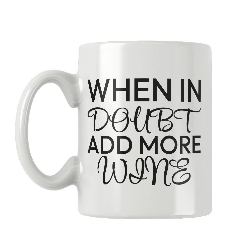 When in Doubt Add More Wine Mug Coffee Tea Ceramic Cup Cappuccino Best Quotes Gifts for Friends Home Office Drinkware