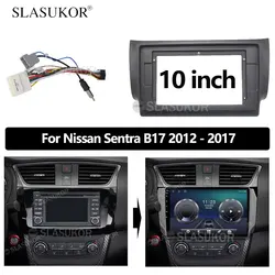 10 INCH Android Audio Car frame Kit Fascia Panel For Nissan Sentra B17 sylphy 2012 - 2017 Cable or frame Big Screen Radio Audio