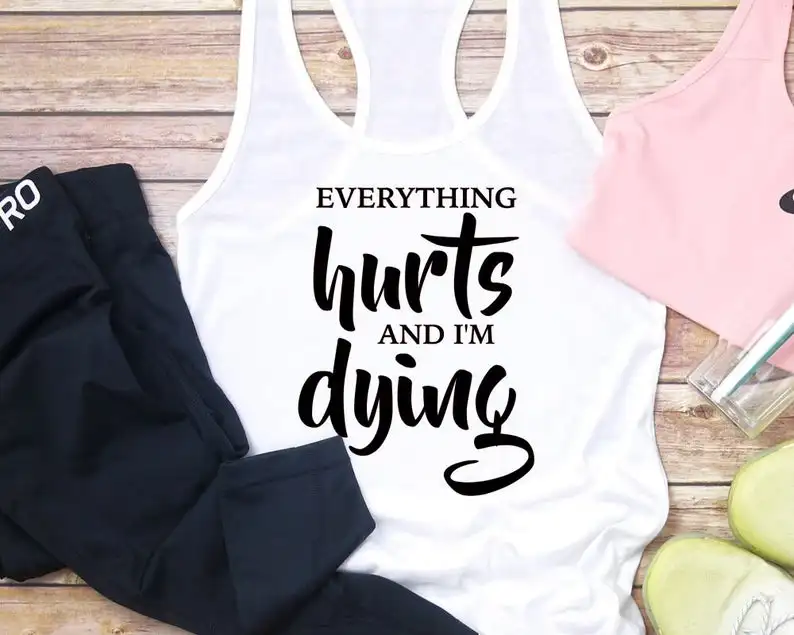 

Skuggnas New Arrival Everything hurts and I'm dying gym Shirt Motivational Strength Workout Shirt Tank Tops drop shipping