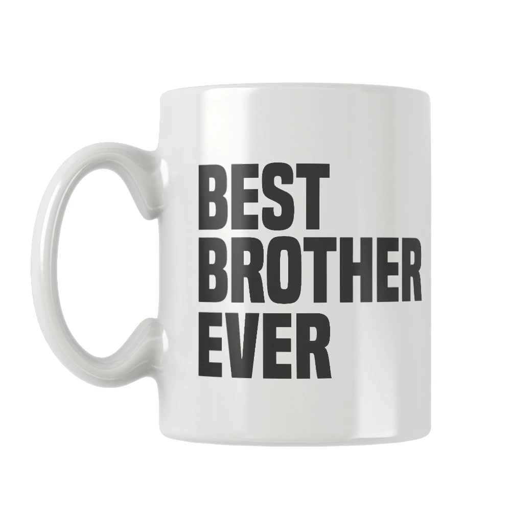 Best Brother Ever Mug Coffee Cup White Ceramic Free Shipping Unique Gift Ideas