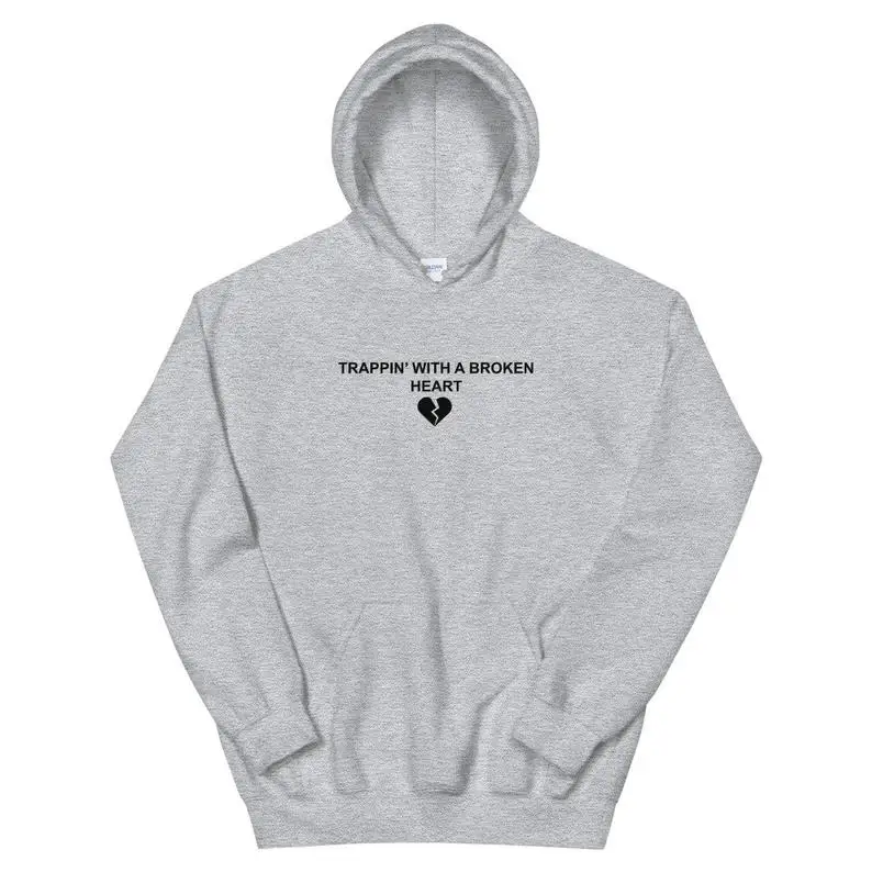 Sugarbaby Trappin With A Broken Heart Funny Graphic Fashion Hoody Breakup Hoodie Long Sleeved Fashion Tumblr Cotton Sweatshirt