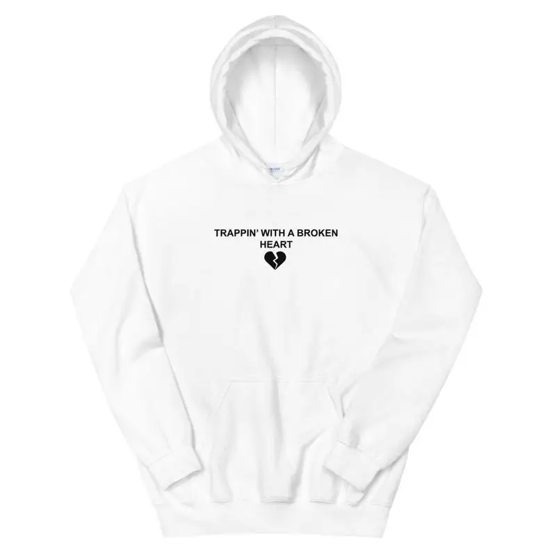 Sugarbaby Trappin With A Broken Heart Funny Graphic Fashion Hoody Breakup Hoodie Long Sleeved Fashion Tumblr Cotton Sweatshirt