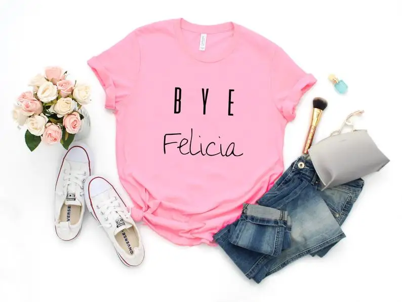 Sugarbaby Bye Felicia T shirt Short Sleeve Fashion Summer Cotton t shirts Funny Slogan Shirt Women Tops Drop Ship