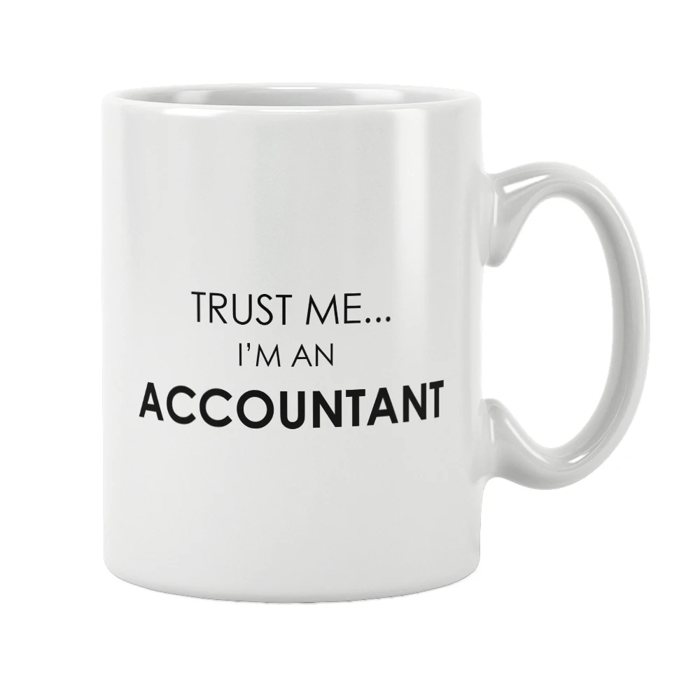 

Trust Me I'm An Accountant Mug Coffee Cup White Ceramic Drinkware Cute Funny Quote Creative Unique Special Birthday Gift Ideas