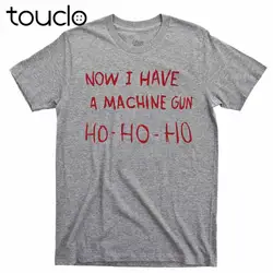 Now I Have A Machine Gun T Shirt Die Hard Ho Bruce Willis John McClane Movie Tee