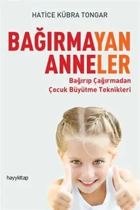 Bağırmayan Anneler - Hatice Kübra Tongar