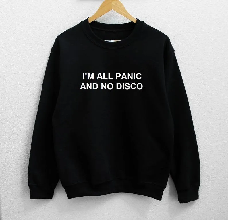 

Sugarbaby New Arrival I'm All Panic And No Disco Unisex Sweatshirt Long Sleeve Fashion Tumblr Jumper Crew Neck Tumblr Casual Top