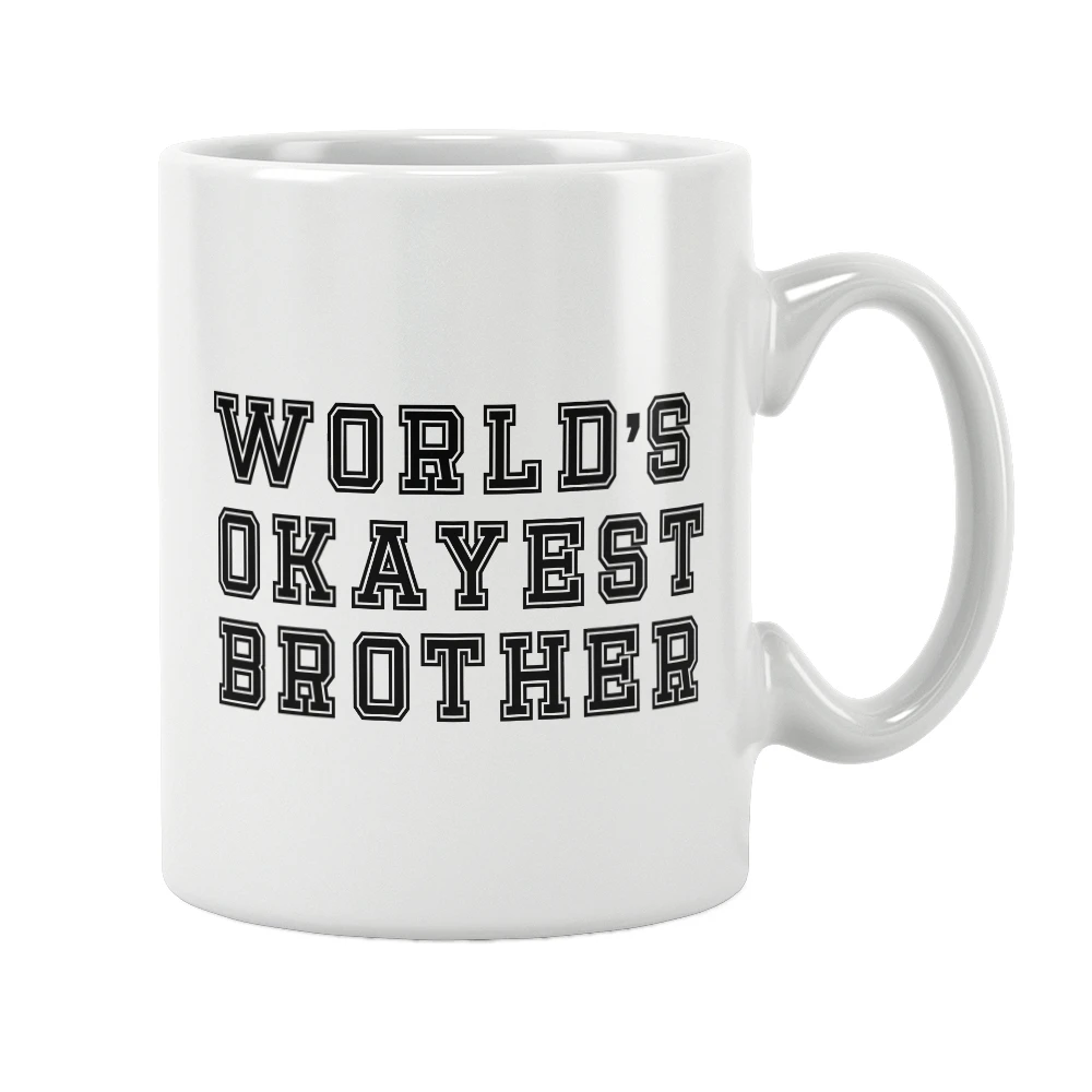 World's Okayest Brother Mug Coffee Cup White Ceramic Free Shipping Unique Gift Ideas