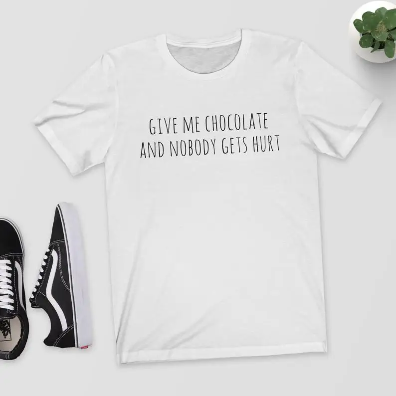 Skuggnas New Arrival Give Me Chocolate and Nobody Gets Hurt T-Shirt Funny Shirt Chocolate Lover Tees Drop Shipping