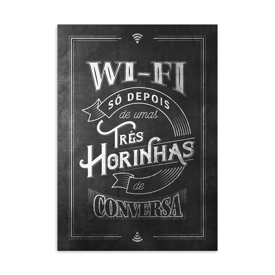 Placa Decorativa Wi-Fi Só Depois de Umas Três Horinhas de Conversa