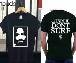 NEW Charles Manson Don't Surf Charlie t-shirt  Size S to 3XL Unisex