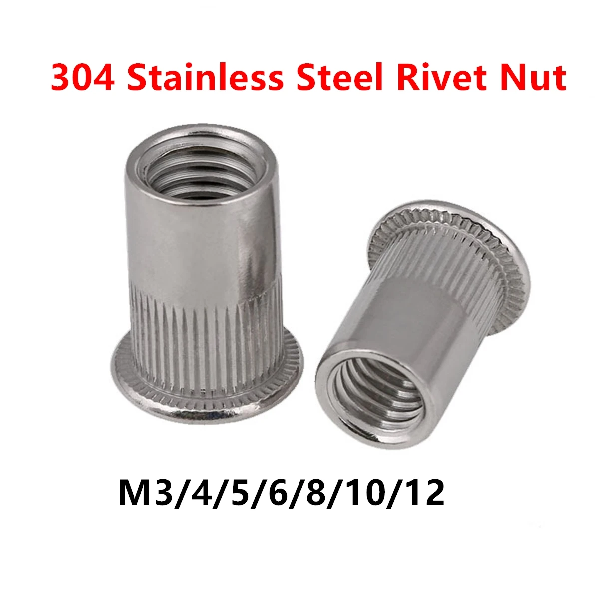 

M3 M4 M5 M6 M8 M10 M12 304 Stainless Steel Rivet Nuts Rivnuts Knurled Steel Head Nutserts Flat Head Threaded Insert Nuts