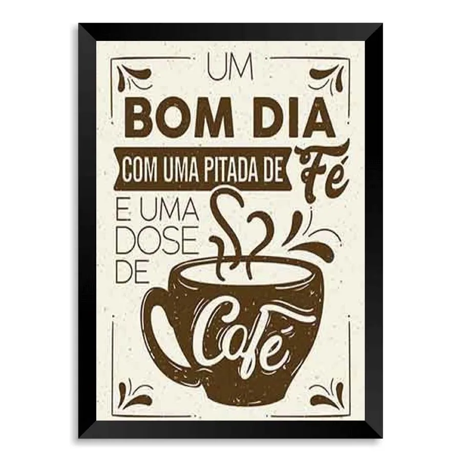 Quadro Bom Dia Com Uma Pitada de Fé and Uma Dose de Café Color Com Vidro