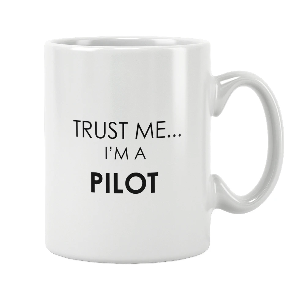 

Trust Me I'm A Pilot Mug Coffee Cup White Ceramic Drinkware Funny Quote Creative Unique Special Birthday Gift Ideas